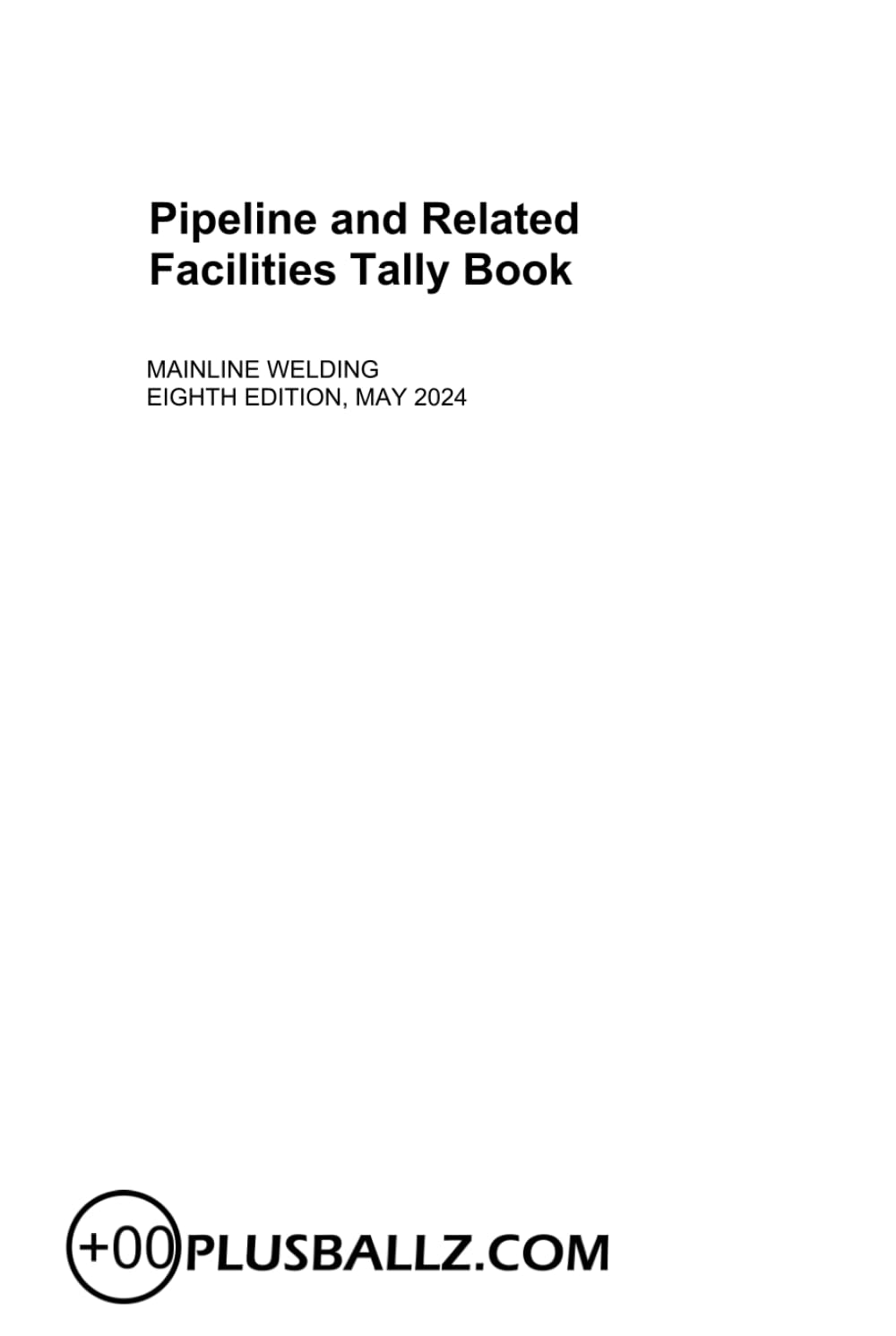 Plusballz Tally Book 6x9 Eighth Edition Mainline Only hard cover, Pipeline and Related Facilities Tally Book cover